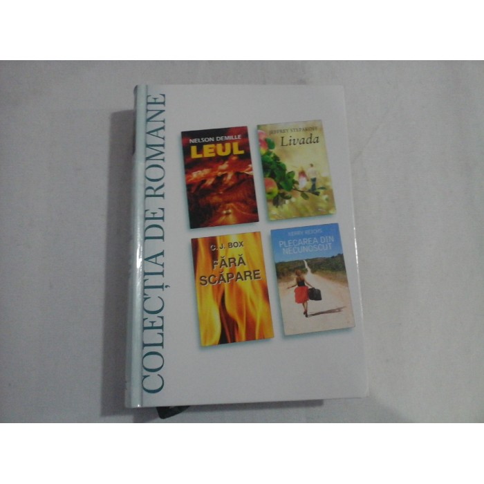     (Colectia de romane) 4 romane: LEUL (Nelson Demille) / LIVADA (Jeffrey Stepakoff) / FARA  SCAPARE (C. J. BOX) / PLECAREA  DIN  NECUNOSCUT ( Kerry Reichs)  